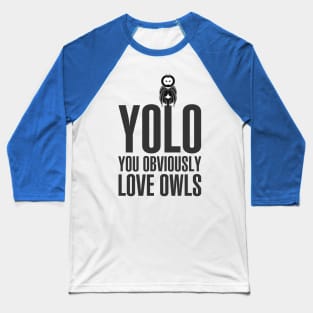 You obviously love owls Baseball T-Shirt